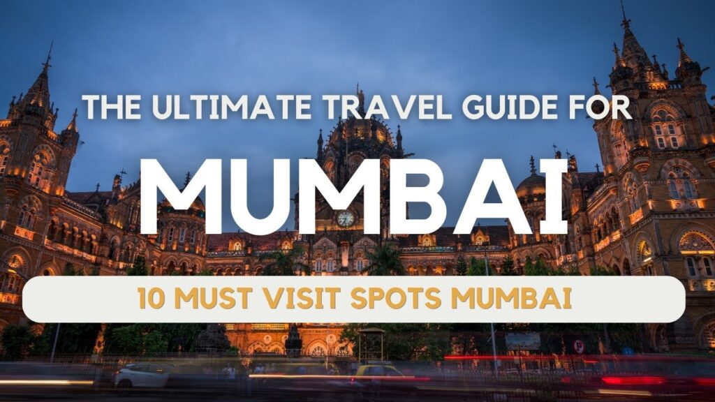 Mumbai: The Ultimate Travel Guide for First-Time Visitors